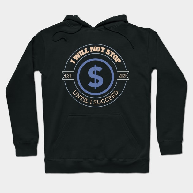 I will not stop until I succeed Hoodie by Fitnessfreak